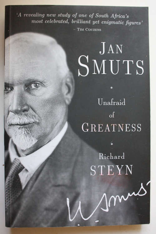 Jan Smuts, Unafraid of Greatness by Richard Steyn