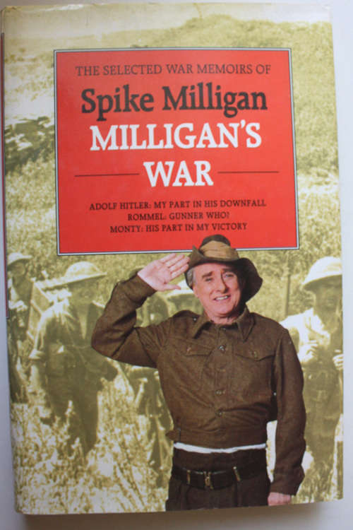 Milligan`s War: The Selected War Memories of Spike Milligan