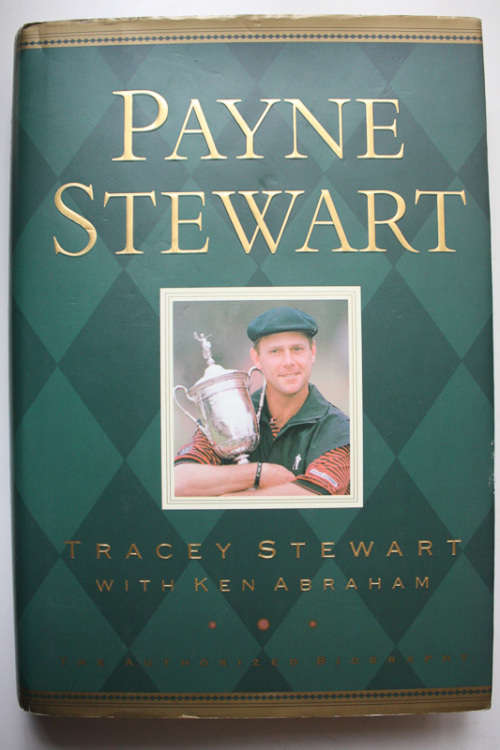 Payne Stewart, The Authorized Biography by Tracey Stewart with Ken Abraham