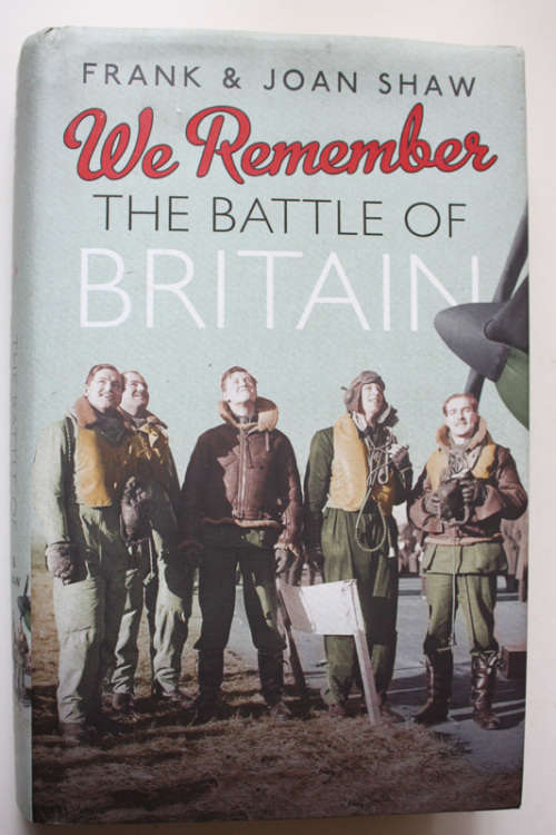 We Remember The Battle of Britain by Frank and Joan Shaw