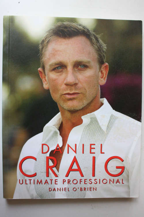 Daniel Craig: Ultimate Professional by Daniel O`Brien