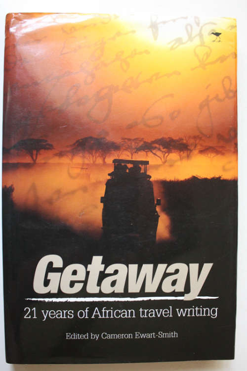 Getaway: 21 Years of African Travel Writing , edited by Cameron Ewart-Smith