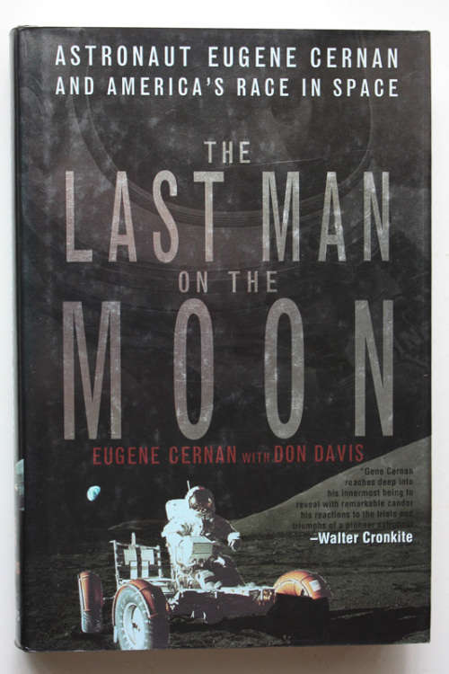 The Last Man On The Moon: Astronaut Eugene Cernan and America`s Race in Space by Eugene Cernan