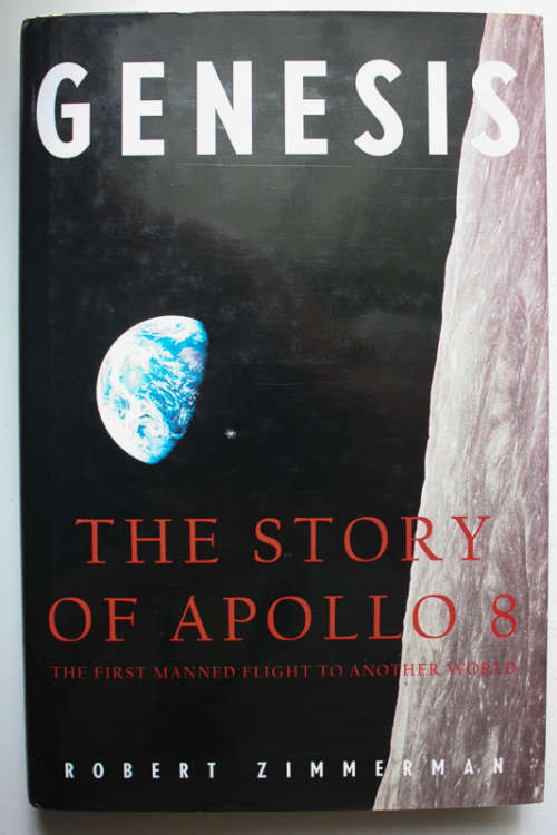 Genesis: The Story of Apollo 8, The First Manned Flight to Another World by Robert Zimmerman