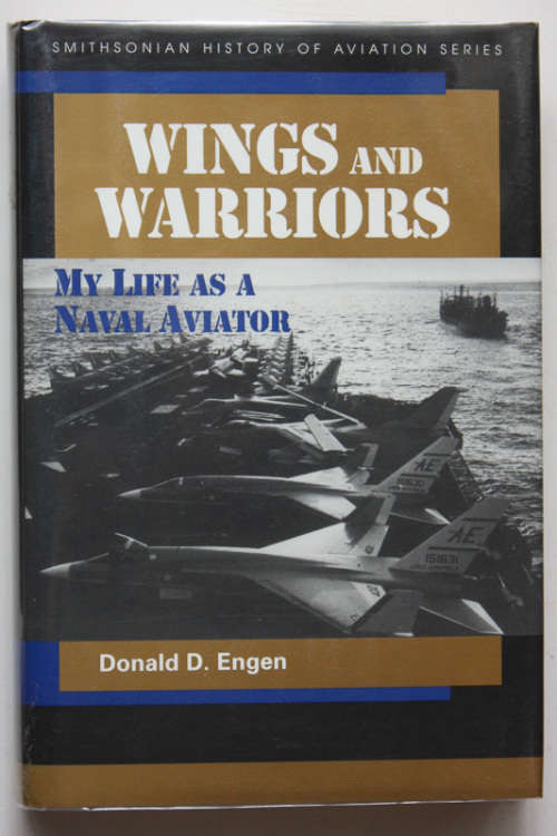 Wings and Warriors: My Life as a Naval Aviator by Donald D Engen