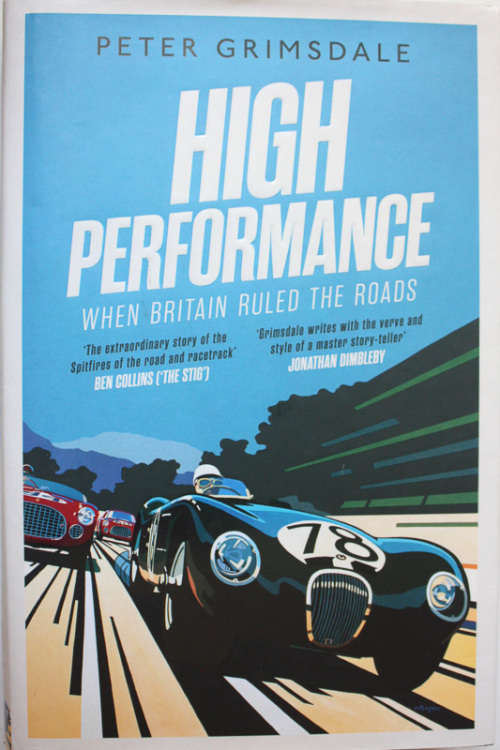 High Performance: When Britain Ruled the Roads by Peter Grimsdale