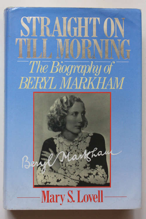 Straight On Till Morning: The Biography of Beryl Markham by Mary S Lovell