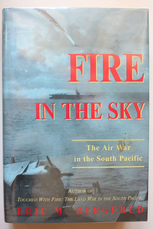 Fire In The Sky: The Air War in the South Pacific by Eric M Bergerud