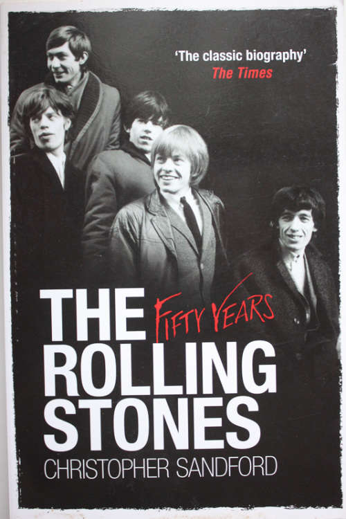The Rolling Stones: Fifty Years by Christopher Sandford