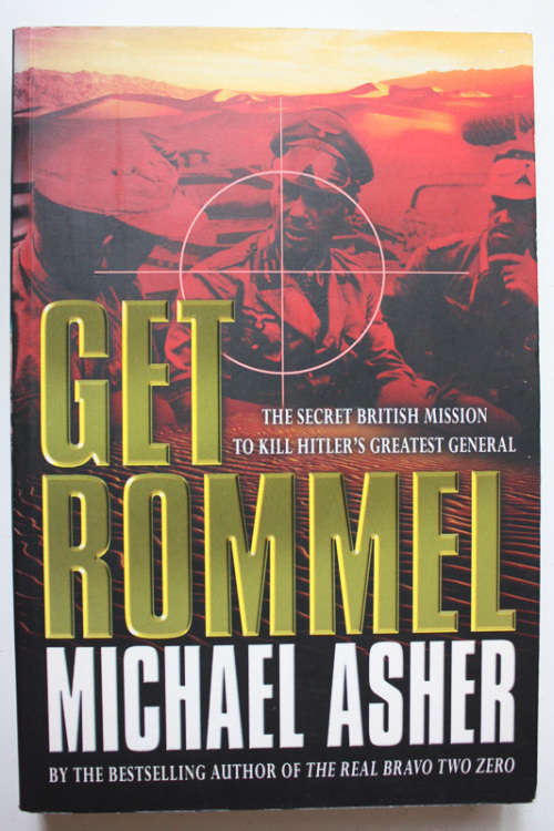 Get Rommel: The Secret British Mission to Kill Hitler`s Greatest General by Michael Asher
