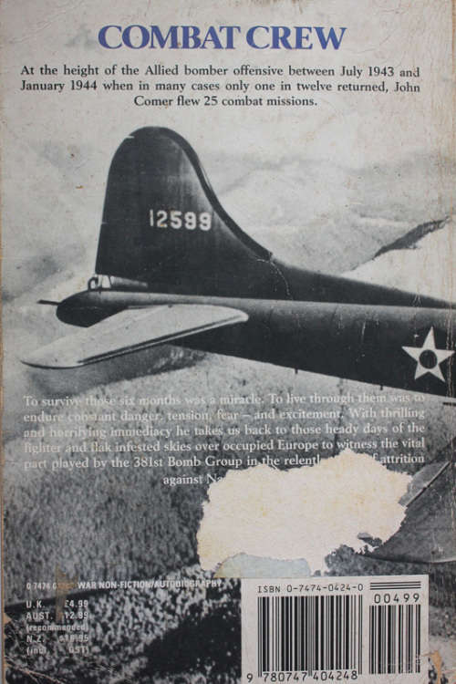Combat Crew: The True Story of One Man`s Part in WWII`s Allied Bomber Offensive by John Comer