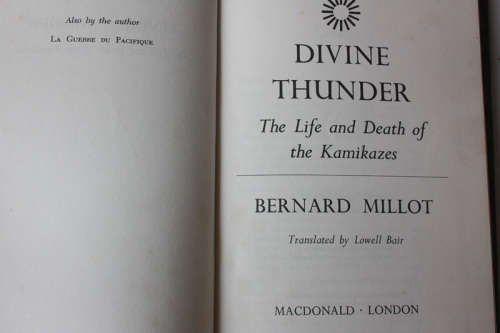 Divine Thunder: The Life and Death of the Kamikazes by Bernard Millot