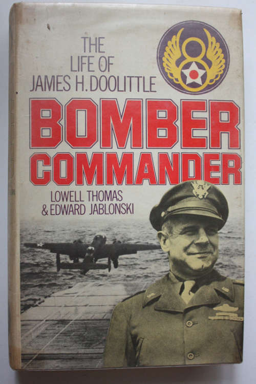 Bomber Commander: The Life of James H Doolittle by Lowell Thomas and Edward Jablonski