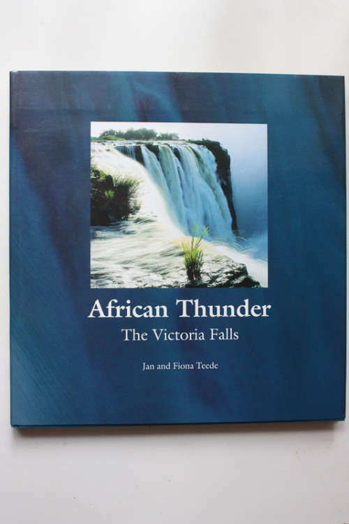 African Thunder: The Victoria Falls by Jan and Fiona Teede