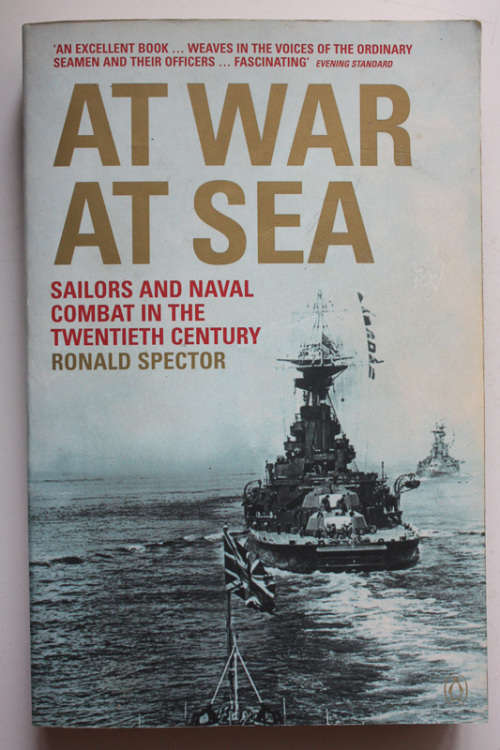 At War At Sea: Sailors and Naval Combat in the Twentieth Century by Ronald Spector