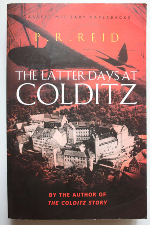 The Latter Days At Colditz by P R Reid