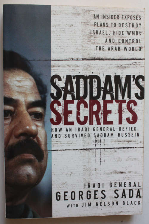 Saddam`s Secrets: How an Iraqi General Defied and Survived Saddam Hussain by General Georges Sada