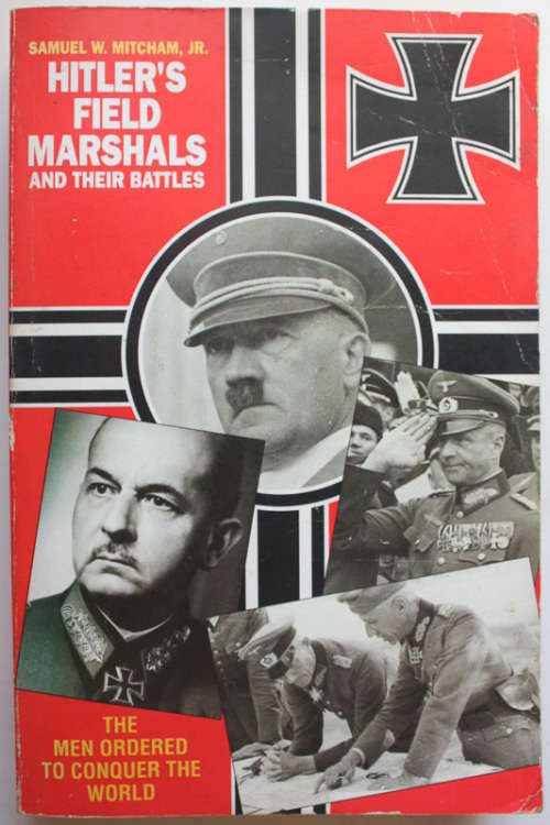 Hitler`s Field Marshals and their Battles by Samuel W Mitcham Jr