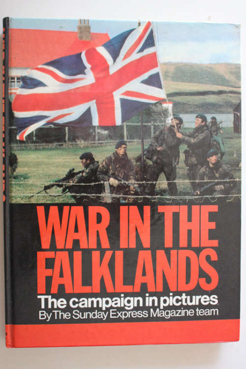 War In The Falklands: The Campaign in Pictures by The Sunday Express Magazine Team