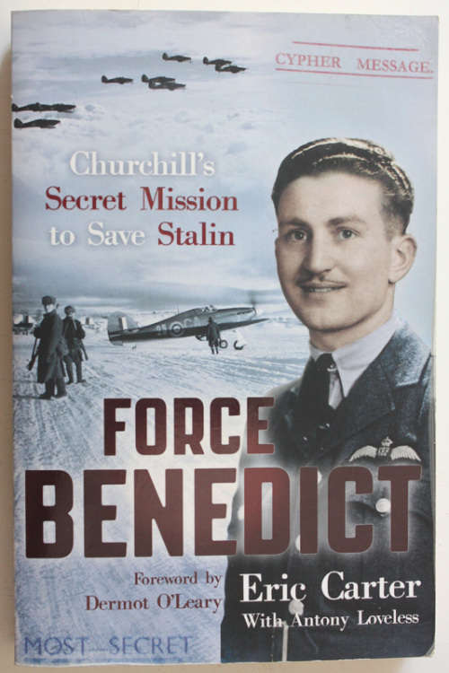 Force Benedict: Churchill`s Secret Mission to Save Stalin by Eric Carter