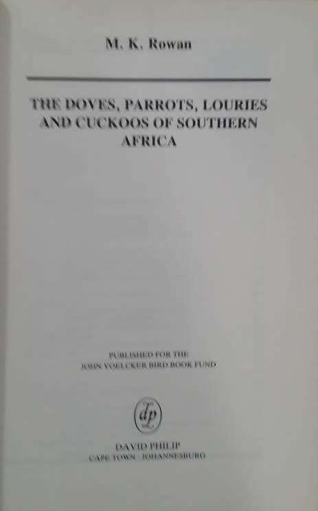 The Doves, Parrots, Louries and Cuckoos of Southern Africa - M.K. Rowan