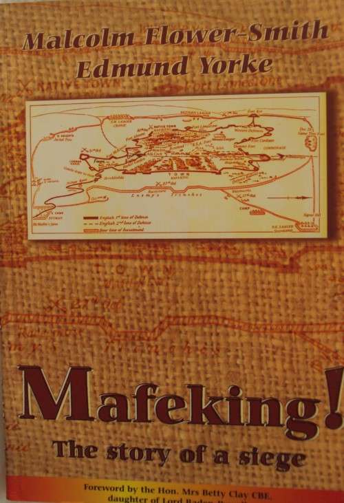 Mafeking! The Story of a Siege:  Malcolm Flower-Smith | Edmund Yorke