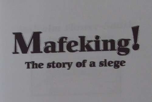 Mafeking! The Story of a Siege:  Malcolm Flower-Smith | Edmund Yorke