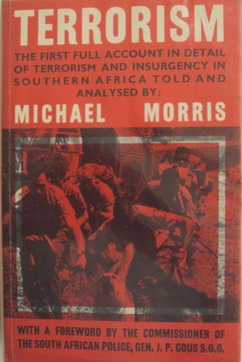 Terrorism - The First Full Account In Detail of Terrorism and Insurgency in Southern Africa