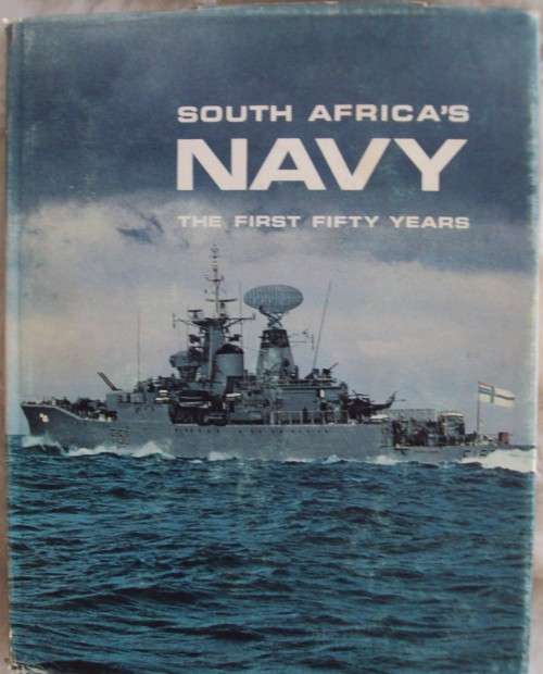 South Africa`s Navy: The First Fifty Years