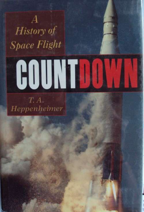 Countdown: A History of Space Flight -   T A Heppenheimer