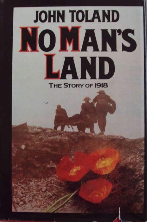 No Mans Land  The Story of 1918  WW1: John Toland