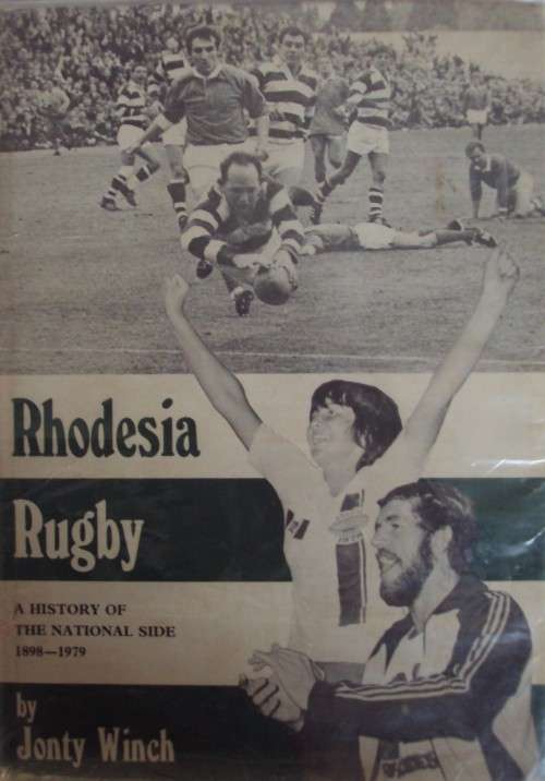 Rhodesia Rugby : A History of the National Side 1898 - 1979 - Jonty Winch