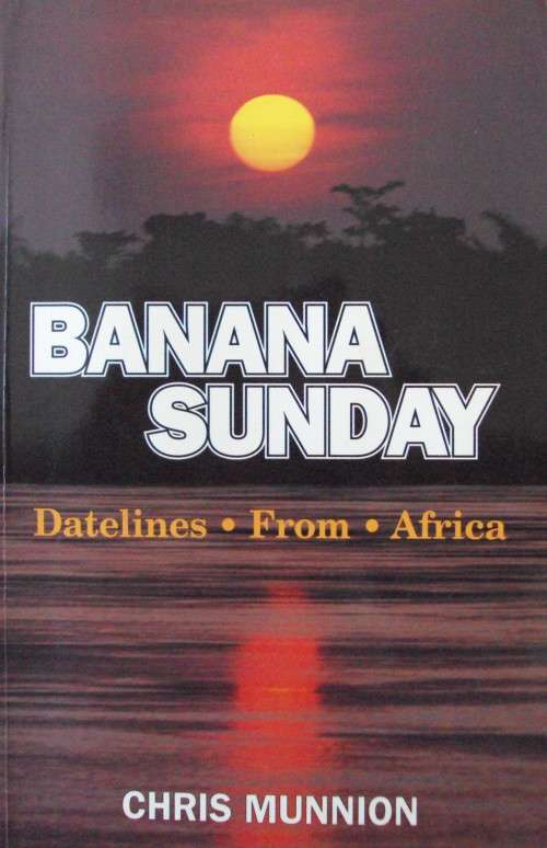 Banana Sunday - Datelines From Africa - Chris Munnion