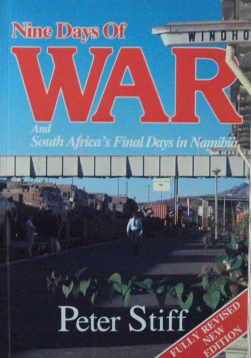 Nine Days of War and South Africa's Final Days in Namibia Peter Stiff