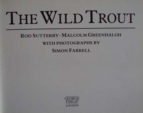 The Wild Trout - The Natural History of an Endangered Fish: Rob Sutterby Malcolm Greenhalgh