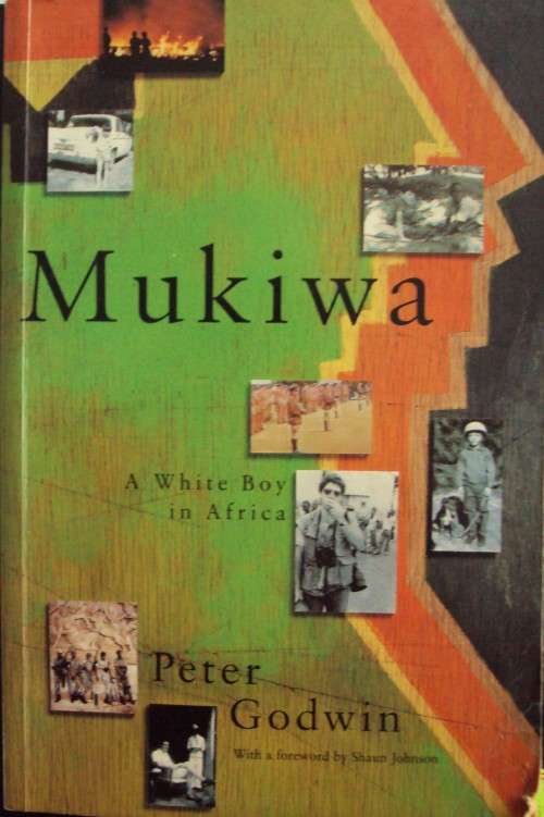 Mukiwa, - a White Boy in Africa Peter Godwin