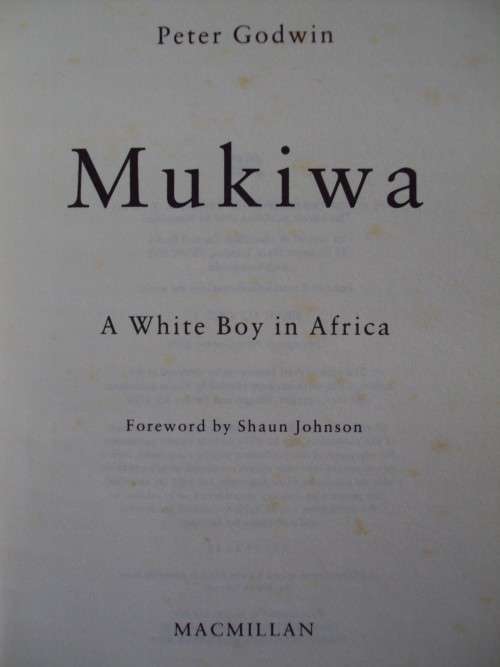 Mukiwa, - a White Boy in Africa Peter Godwin