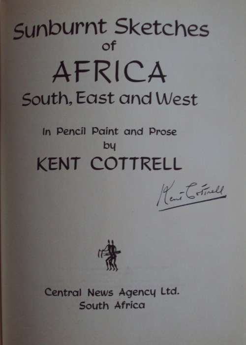 Sunburnt Sketches In Pencil, Paint and Prose Kent Cottrell - Signed