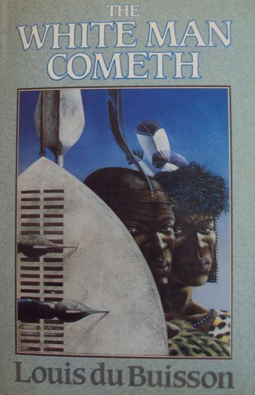 The White Man Cometh Louis du Buisson