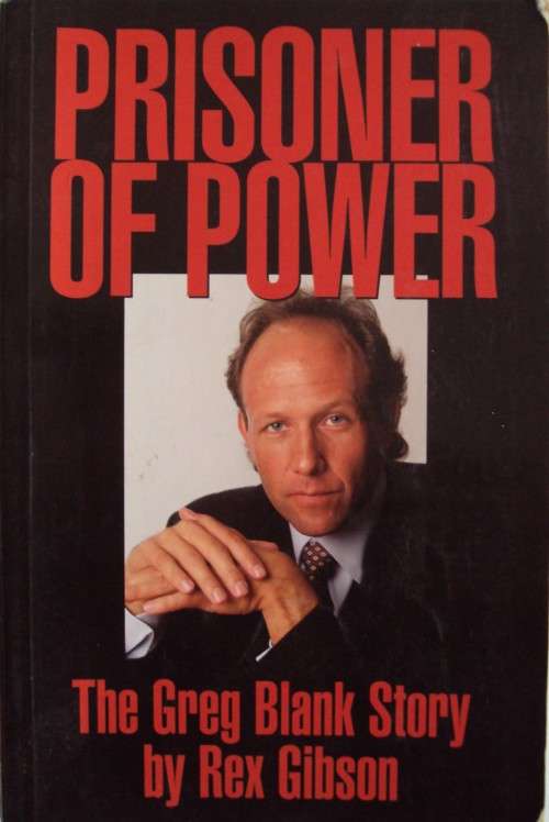 Prisoner of Power, The Greg Blank Story - Rex Gibson