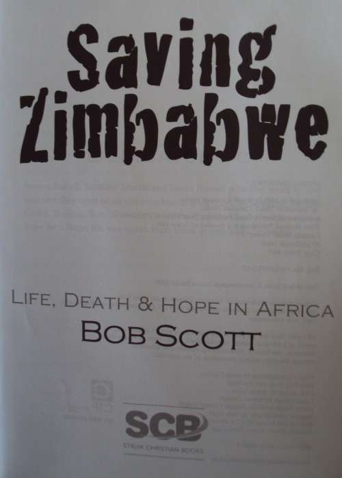 Saving Zimbabwe Life, Death Hope in Africa Bob Scott