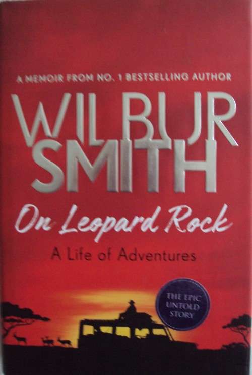 On Leopard Rock A Life of Adventures Wilbur Smith