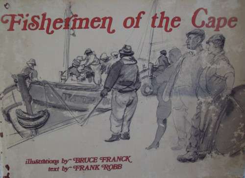 Fisherman of the Cape - Illustrations by Bruce Franck and Text by Frank Robb
