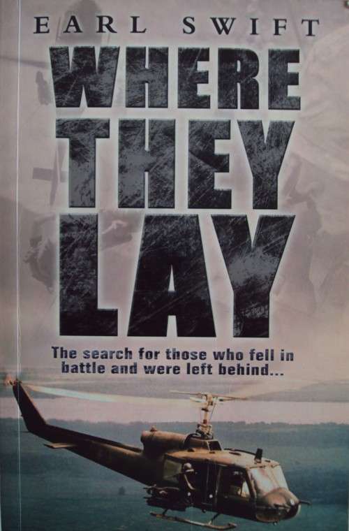 Where They Lay - The Search For Those Who Fell In Battle and Were Left Behind Earl Swift