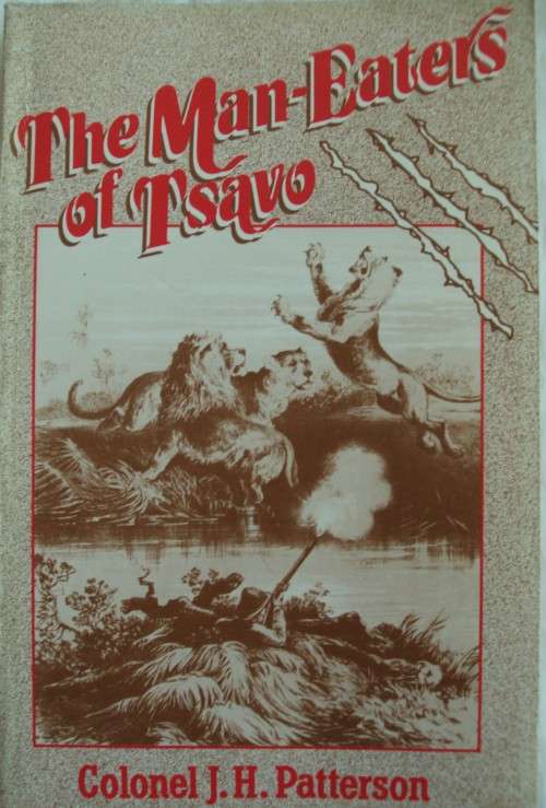 The Man-Eaters of Tsavo Colonel J H Patterson