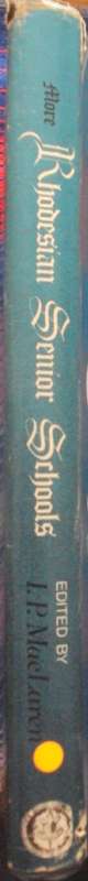 Some Renowed Rhodesian Senior Schools and More Rhodesian Senior Schools I P Maclaren