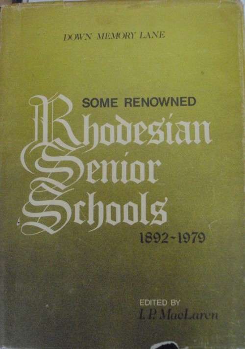 Some Renowed Rhodesian Senior Schools and More Rhodesian Senior Schools I P Maclaren