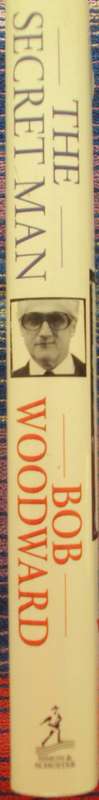 The Secret Man: The Story of Watergate`s Deep Throat Bob Woodward