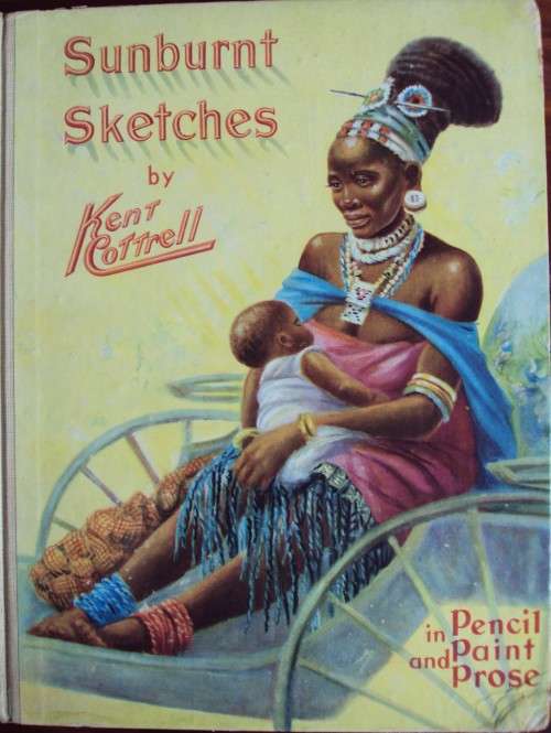 Sunburnt Sketches of Africa South, East & West In Pencil & Prose Kent Cottrell Signed