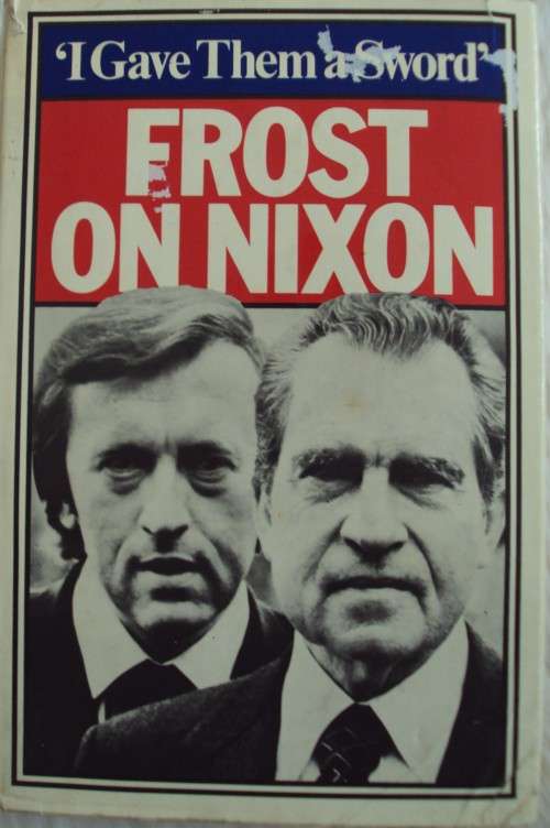 I Gave Them a Sword: Frost on Nixon David Frost